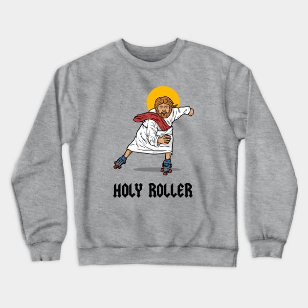 Holy Roller Crewneck Sweatshirt by dumbshirts